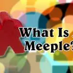 What is a Meeple? History of an Iconic Board Game Piece